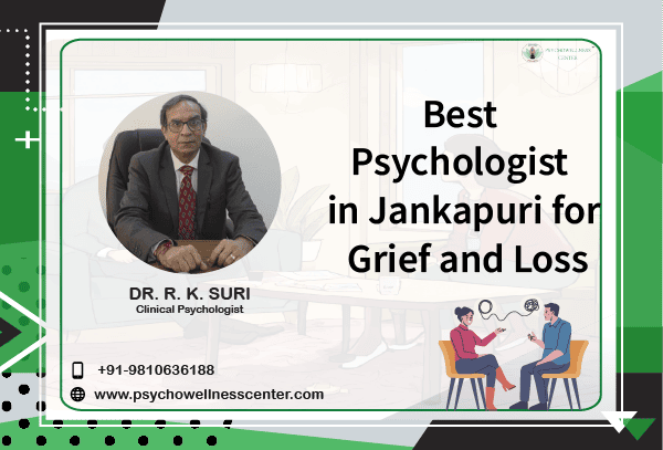 Best Psychologist in Janakpuri for Grief and Loss